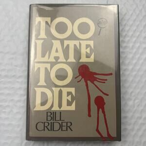 Too Late to Die Signed 1st Ed 1986 Crider HC Sheriff Dan Rhodes Texas Crime
